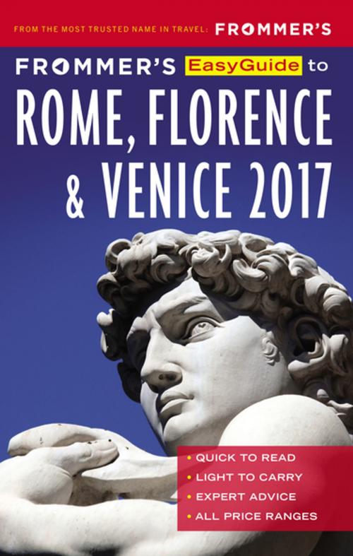 Cover of the book Frommer's EasyGuide to Rome, Florence and Venice 2017 by Stephen Keeling, Melanie Renzulli, Donald Strachan, FrommerMedia