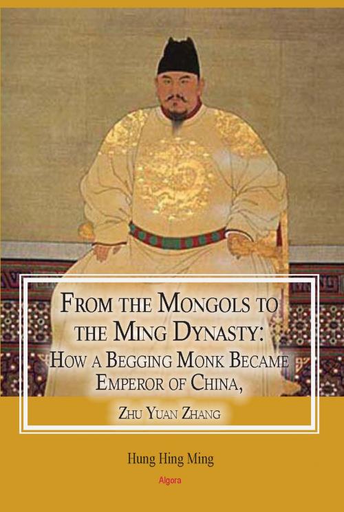Cover of the book From the Mongols to the Ming Dynasty by Hung Hing Ming, Algora Publishing