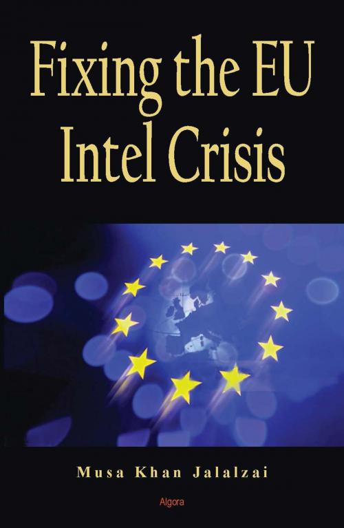 Cover of the book Fixing the EU Intel Crisis by Musa Khan Jalalzai, Algora Publishing