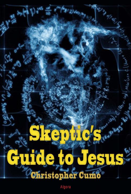 Cover of the book Skeptic's Guide to Jesus by Christopher Cumo, Algora Publishing