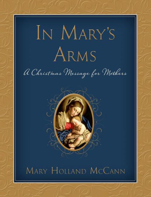 Cover of the book In Mary's Arms: A Christmas Message for Mothers by Mary Holland McCann, Deseret Book Company