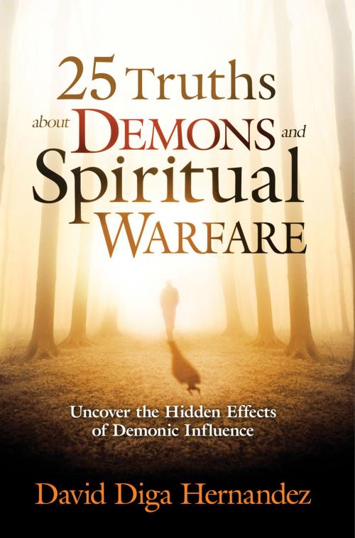 Cover of the book 25 Truths About Demons and Spiritual Warfare by David Diga Hernandez, Charisma House