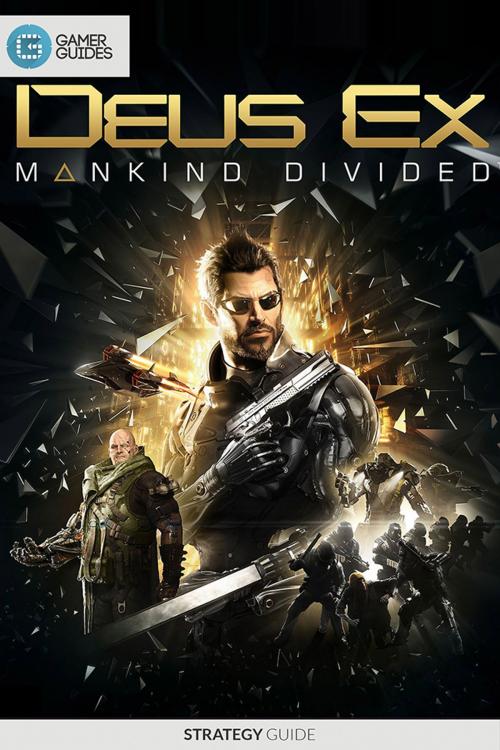Cover of the book Deus Ex: Mankind Divided - Strategy Guide by GamerGuides.com, Gamer Guides