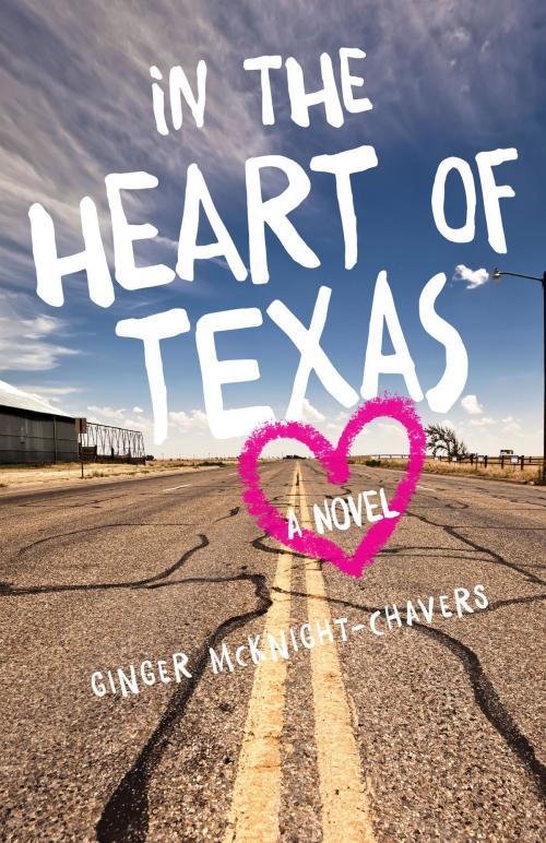 Cover of the book In the Heart of Texas by Ginger McKnight-Chavers, She Writes Press