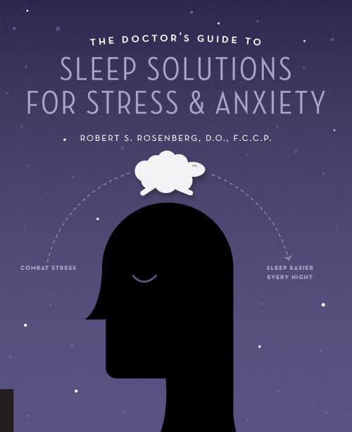 Cover of the book The Doctor's Guide to Sleep Solutions for Stress and Anxiety by Robert S. Rosenberg, D.O., F.C.C.P., Fair Winds Press