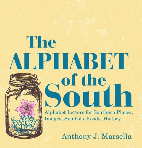 Cover of the book The Alphabet of the South by Anthony J. Marsella, Mountain Arbor Press
