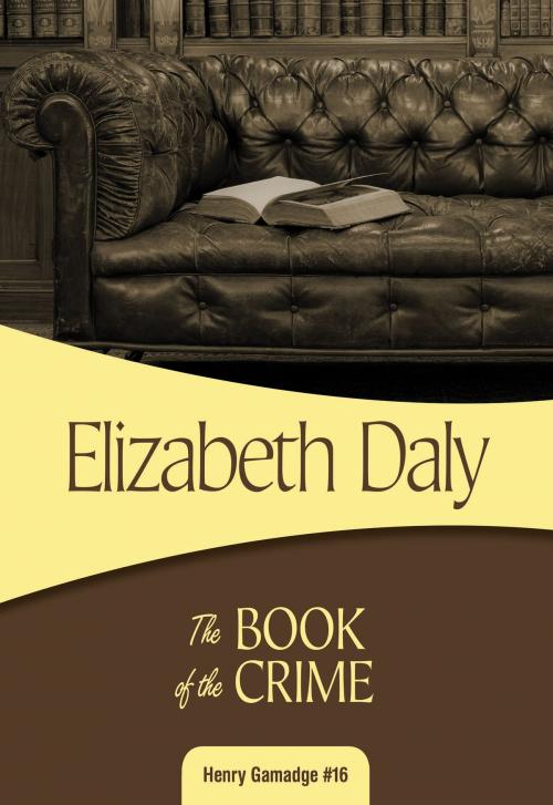 Cover of the book The Book of the Crime by Elizabeth Daly, Felony & Mayhem Press