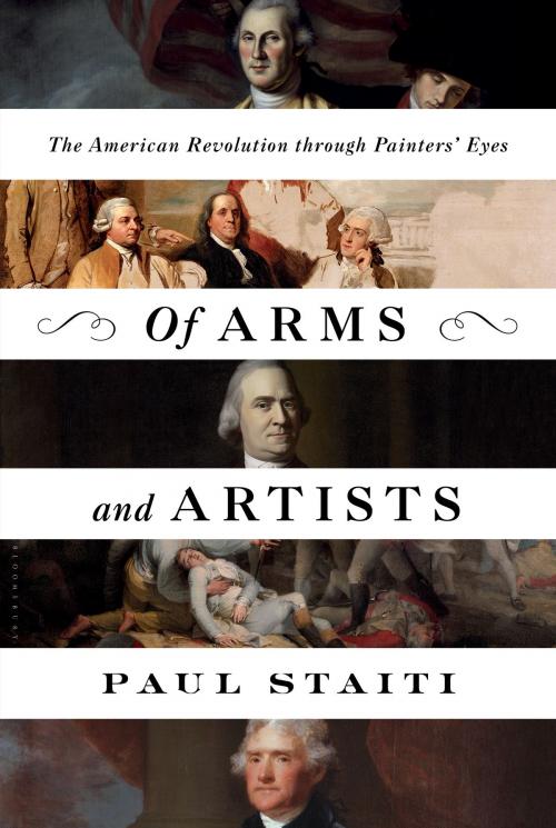 Cover of the book Of Arms and Artists by Paul Staiti, Bloomsbury Publishing