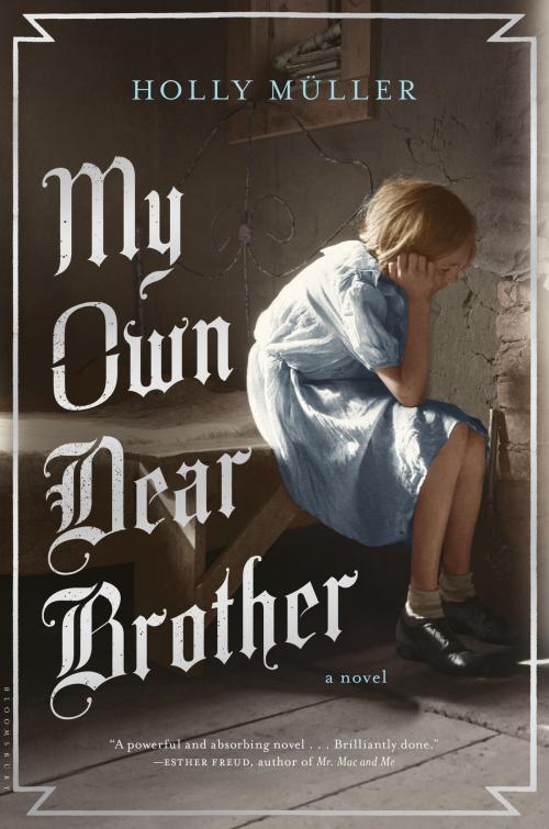 Cover of the book My Own Dear Brother by Holly Müller, Bloomsbury Publishing