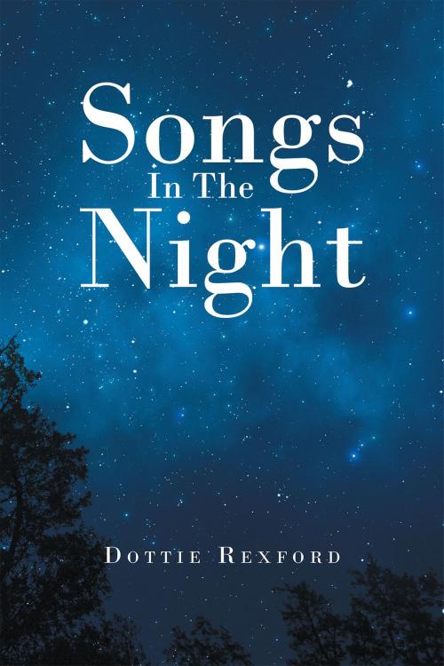 Cover of the book Songs In The Night by Dottie Rexford, Christian Faith Publishing