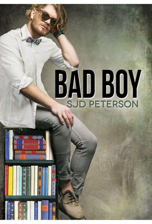 Cover of the book Bad Boy by SJD Peterson, Dreamspinner Press