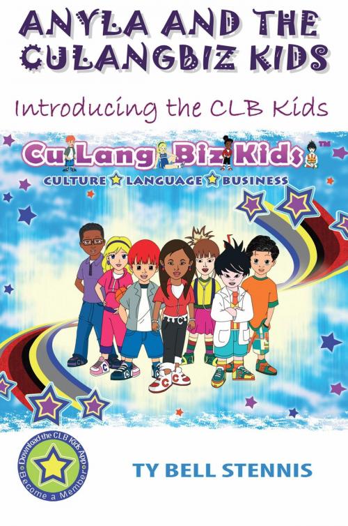 Cover of the book Anyla and the CuLangBiz Kids by Ty  Bell Stennis, Anyla TyNae' Adams, JB Buxton, CuLangBiz Kids