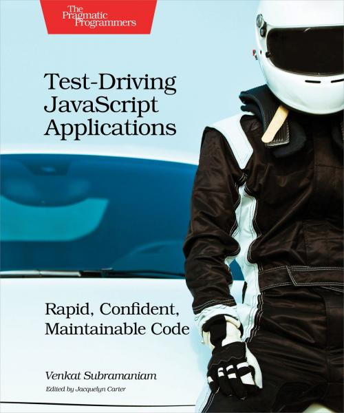 Cover of the book Test-Driving JavaScript Applications by Venkat Subramaniam, Pragmatic Bookshelf