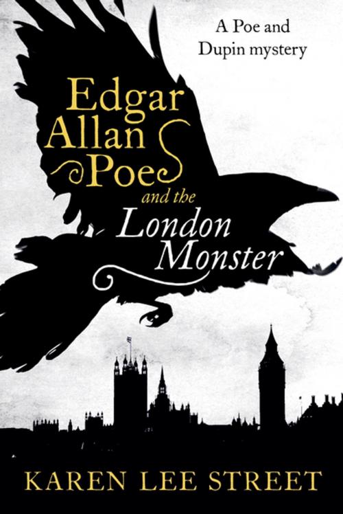 Cover of the book Edgar Allan Poe and the London Monster: A Novel by Karen Lee Street, Pegasus Books