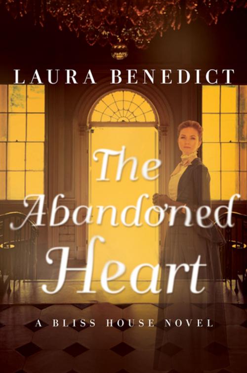 Cover of the book The Abandoned Heart: A Bliss House Novel by Laura Benedict, Pegasus Books