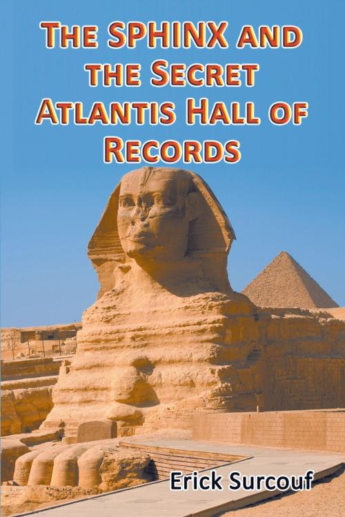 Cover of the book The Sphinx and the Secret Atlantis Hall of Records by Erick Surcouf, Strategic Book Publishing & Rights Co.