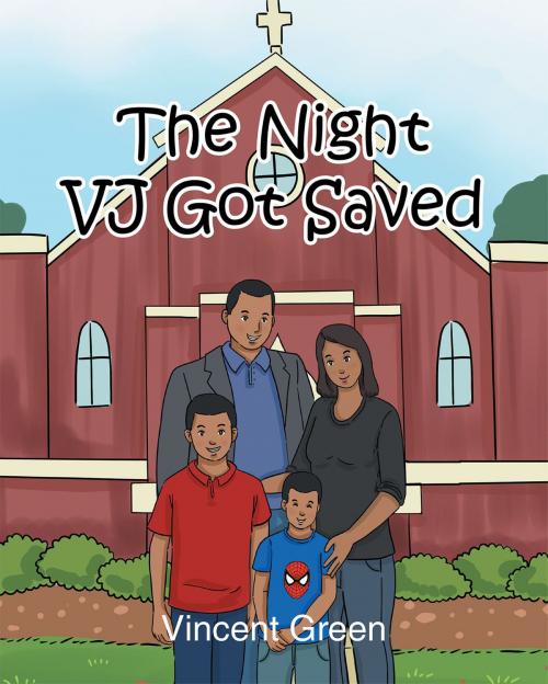 Cover of the book The Night VJ Got Saved by Vincent Green, Christian Faith Publishing