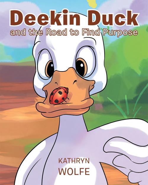Cover of the book Deekin Duck and the Road to Find Purpose by Kathryn Wolfe, Christian Faith Publishing