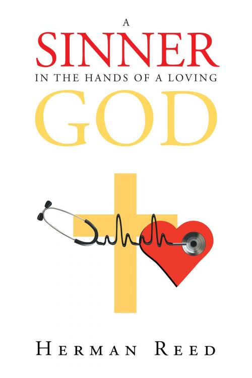 Cover of the book A Sinner in the Hands of a Loving God by Herman Reed, Christian Faith Publishing