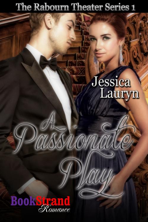 Cover of the book A Passionate Play by Jessica Lauryn, Siren-BookStrand