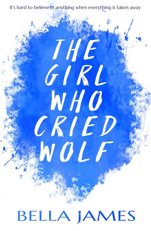 Cover of the book The Girl Who Cried Wolf by Bella James, Accent Press