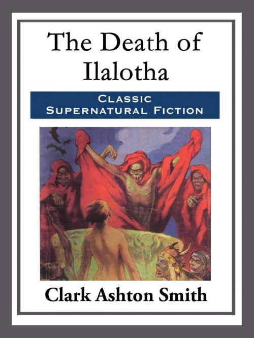 Cover of the book The Death of Ilalotha by Clark Ashton Smith, Start Publishing LLC