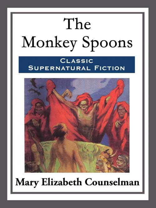 Cover of the book The Monkey Spoons by Mary Elizabeth Counselman, Start Publishing LLC