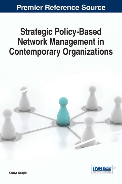 Cover of the book Strategic Policy-Based Network Management in Contemporary Organizations by Kazuya Odagiri, IGI Global