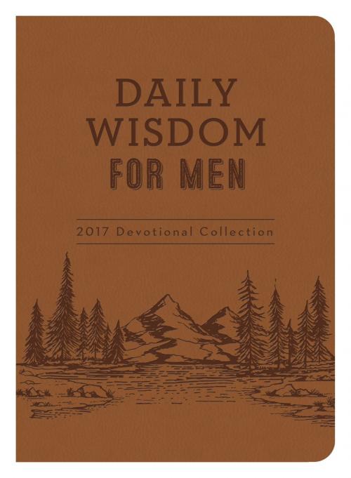 Cover of the book Daily Wisdom for Men 2017 Devotional Collection by Compiled by Barbour Staff, Glenn Hascall, Ed Cyzewski, Jess MacCallum, Michael Vander Klipp, David Sanford, Charles Miller, Ed Strauss, Lee Warren, Rob Burkhart, Tracy M. Sumner, Barbour Publishing, Inc.