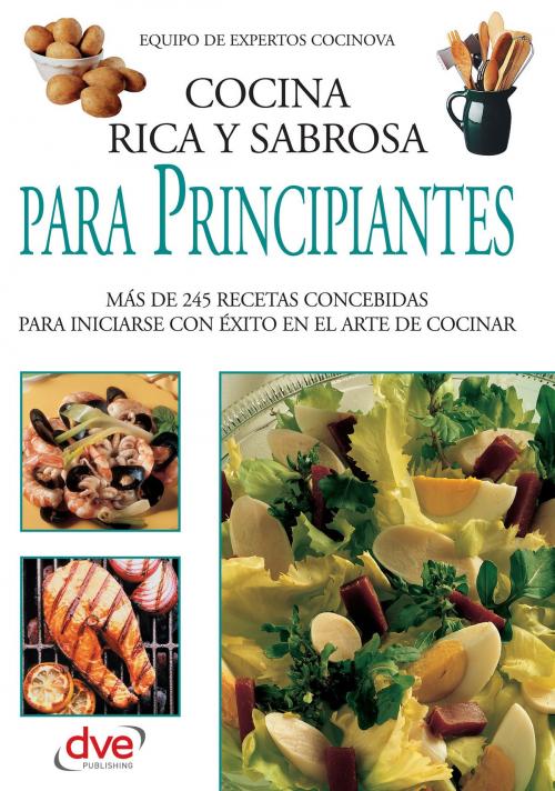 Cover of the book Cocina rica y sabrosa para principiantes by Equipo de expertos Cocinova Equipo de expertos Cocinova, De Vecchi Ediciones