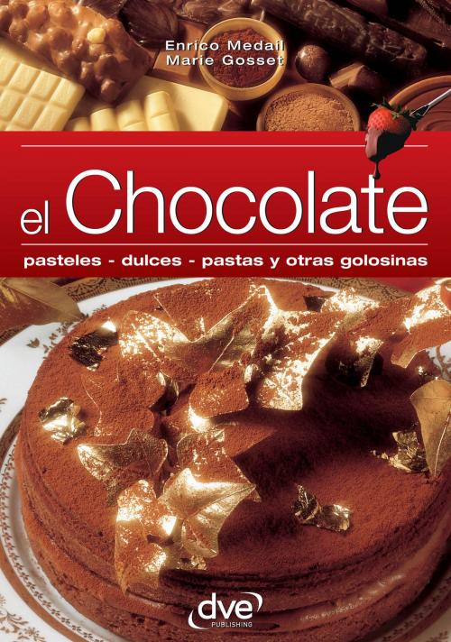 Cover of the book El chocolate by Enrico Medail, Marie Gosset, De Vecchi Ediciones