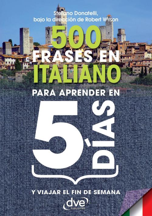 Cover of the book 500 frases en italiano para aprender en 5 días by Stefano Donatelli, Robert Wilson, De Vecchi Ediciones