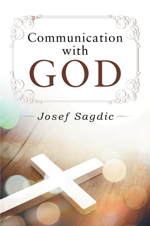 Cover of the book Communication with God by Josef Sagdic, Page Publishing, Inc.