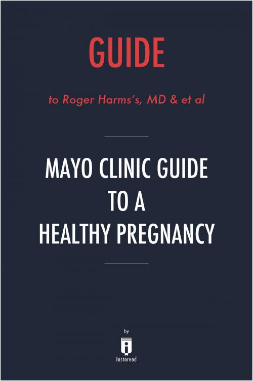 Cover of the book Guide to Rogers Harms’s, MD & et al Mayo Clinic Guide to a Healthy Pregnancy by Instaread, Instaread