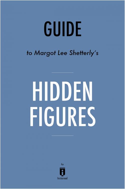 Cover of the book Guide to Margot Lee Shetterly's Hidden Figures by Instaread by Instaread, Instaread