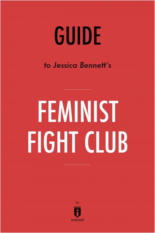 Cover of the book Guide to Jessica Bennett's Feminist Fight Club by Instaread by Instaread, Instaread