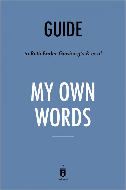 Cover of the book Guide to Ruth Bader Ginsburg's & et al My Own Words by Instaread by Instaread, Instaread