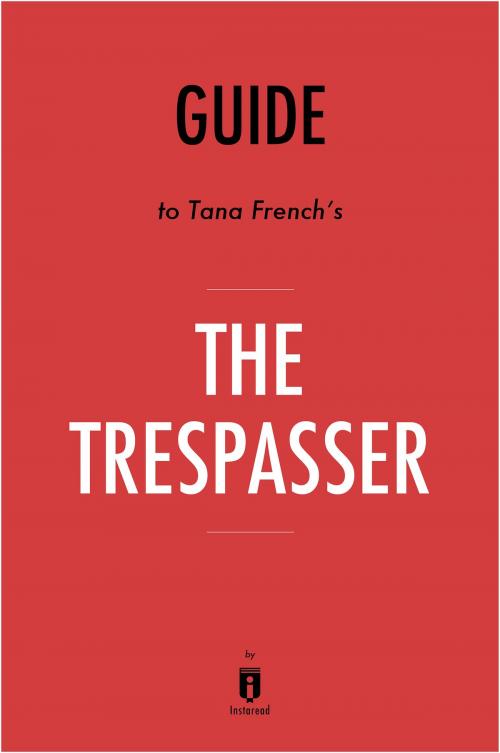 Cover of the book Guide to Tana French's The Trespasser by Instaread by Instaread, Instaread