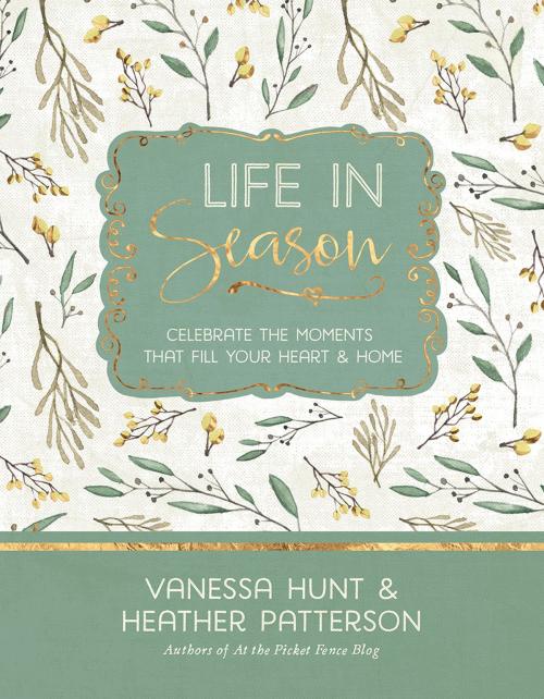 Cover of the book Life in Season by Vanessa Hunt, Heather Patterson, Worthy