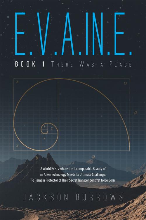 Cover of the book E.V.A.IN.E.: Book 1 There Was a Place by Jackson Burrows, Page Publishing, Inc.