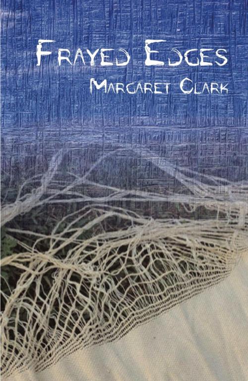 Cover of the book Frayed Edges by Margaret Clark, Ginninderra Press