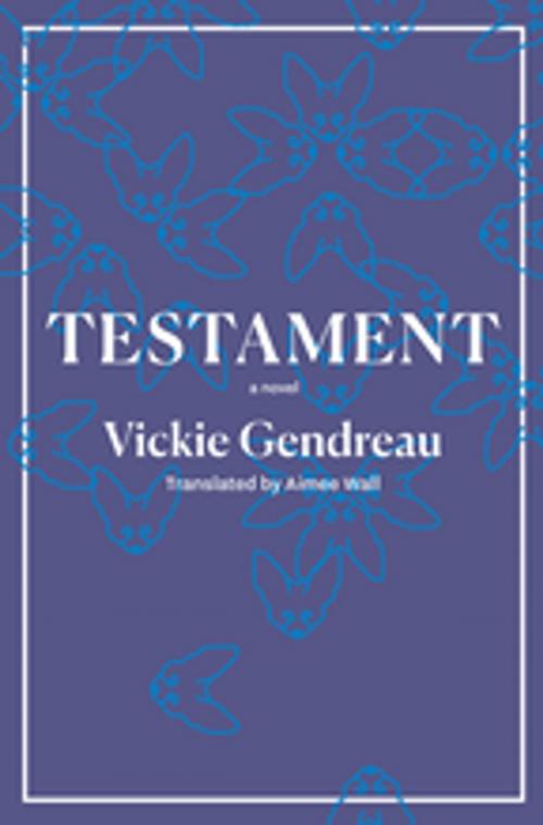 Cover of the book Testament by Vickie Gendreau, BookThug