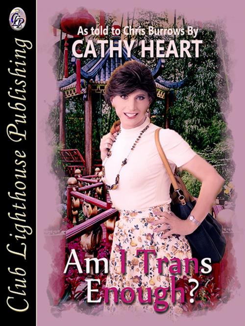 Cover of the book Am I Trans Enough by CATHY HEART, Club Lighthouse Publishing