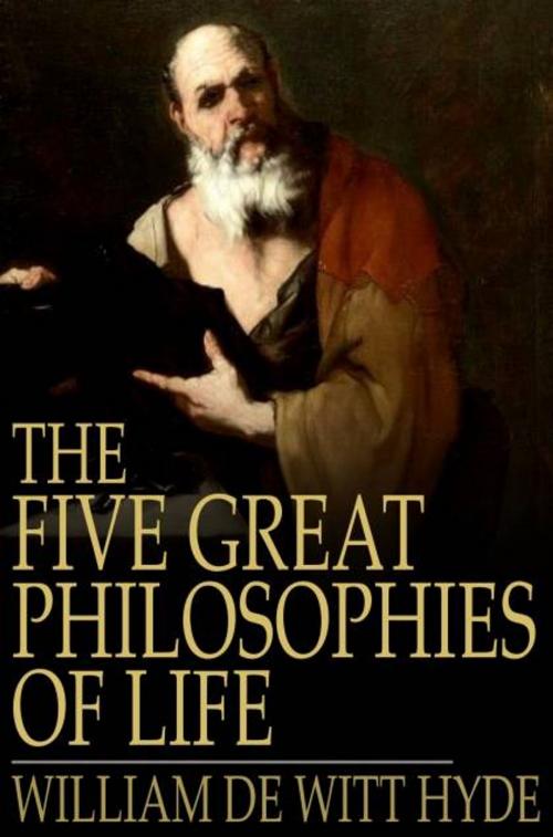 Cover of the book The Five Great Philosophies of Life by William de Witt Hyde, The Floating Press