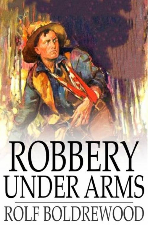 Cover of the book Robbery Under Arms by Rolf Boldrewood, The Floating Press