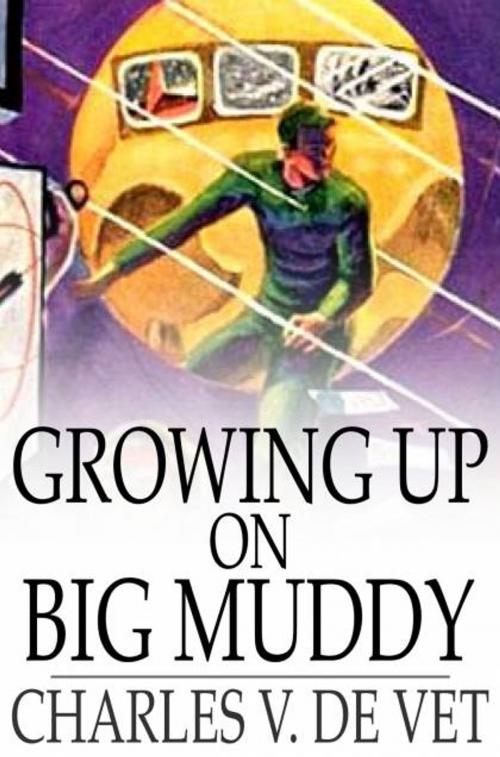 Cover of the book Growing Up on Big Muddy by Charles V. de Vet, The Floating Press