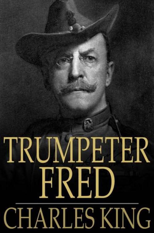 Cover of the book Trumpeter Fred by Charles King, The Floating Press