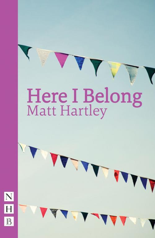 Cover of the book Here I Belong (NHB Modern Plays) by Matt Hartley, Nick Hern Books