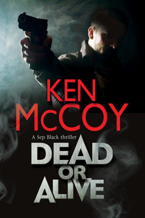 Cover of the book Dead or Alive by Ken McCoy, Severn House Publishers