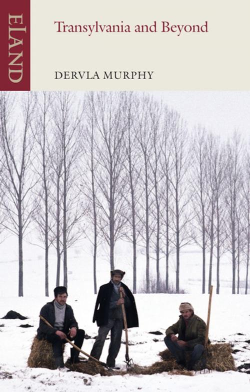 Cover of the book Transylvania and Beyond by Dervla Murphy, Eland Publishing